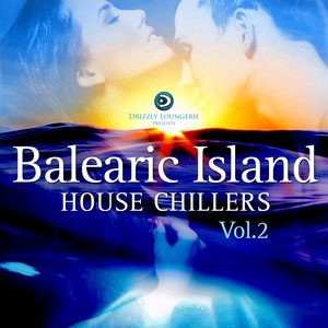 Balearic Island House Chillers, Vol.2 (Ibiza and Formentera Deepest Grooves)