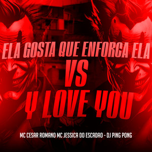 Ela Gosta Que Enforca Ela Vs Y Love You (Explicit)