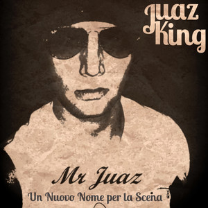 Mr. Juaz, un Nuovo Nome per la Scena (Explicit)