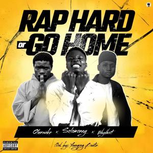RAP HARD OR GO HOME (feat. OLUNWEKE & Whydhort) (Explicit)