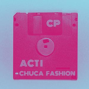 Chuca Fashion | ACT I (Explicit)