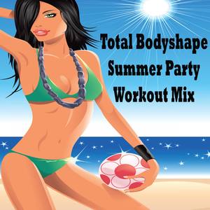 Total Bodyshape Summer Workout Mix (Aerobics, Cardio & Fitness - Tone It up Fit @ the Best Electroni