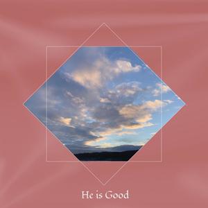 He is Good