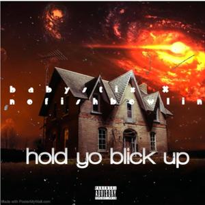 Hold yo blick up (feat. Nofishbowlin) [Explicit]