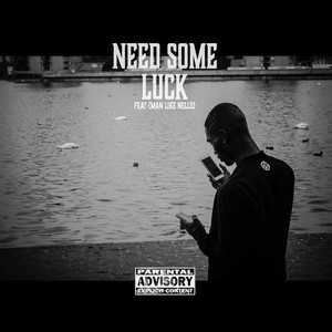 Need Some Luck (Explicit)