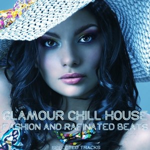 Glamour Chill House (Fashion and Rafinated Beats)