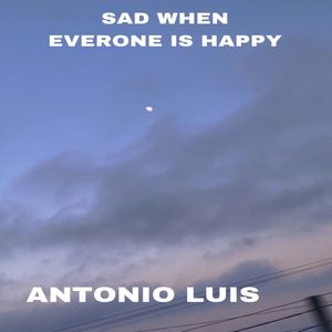 SAD WHEN EVERYONE IS HAPPY