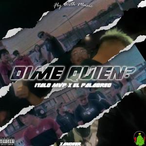 Dime Quien?(feat. Italo MVP & El Palabreo) (Explicit)