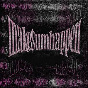 MAKE$UMHAPPEN (Explicit)