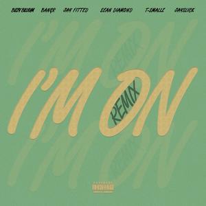 I'm On (feat. BangR, Jay Fitted, Sean Diamond, T-Smallz & Jayslick) (Explicit)