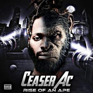 Ceaser AC: Rise of An Ape (Explicit)