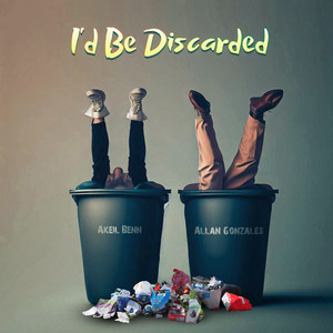 I'd Be Discarded