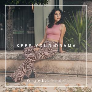 Keep Your Drama (feat. Kylie Micallef)