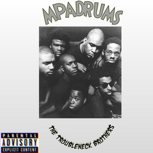 The Troubleneck Brothers Hip Hop MPadrums Mix (Explicit)