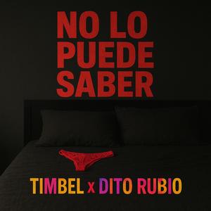 No Lo Puede Saver (feat. Dito Rubio)