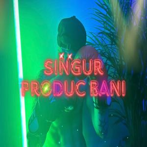 Singur Produc Bani