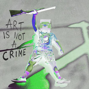 ART IS NOT A CRIME (Explicit)