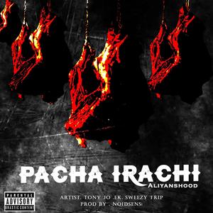 Pacha irachi (EK, Sweezy Trip, Tony Jo & Noidsensi) (Explicit)