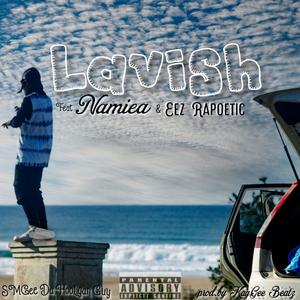 Lavish (feat. Namiea & Eez Rapoetic) (Explicit)