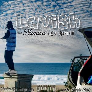 Lavish (feat. Namiea & Eez Rapoetic) [Explicit]