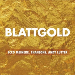 Blattgold / Chansons