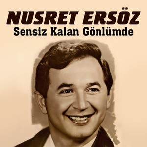 Sensiz Kalan Gönlümde