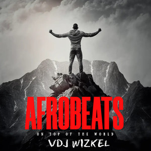 Afrobeats on Top of the World (Explicit)