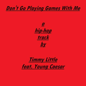 Don't Go Playing Games With Me (feat. Young Caesar)