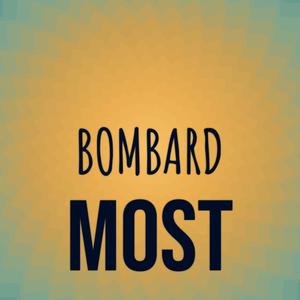 Bombard Most