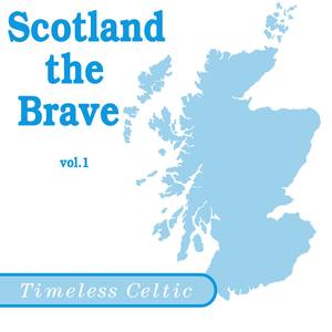 Timeless Celtic: Scotland The Brave Vol. 1