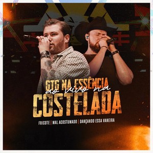 Fricote / Mal acostumado / Dançando essa vaneira (GTG Na Essência Ao Vivo Na Costelada)