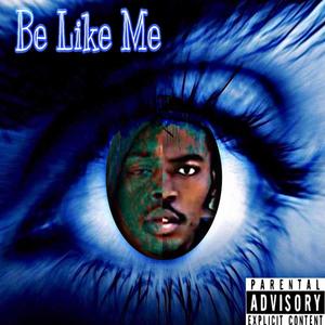 Be Like Me (feat. Dubal) [Explicit]