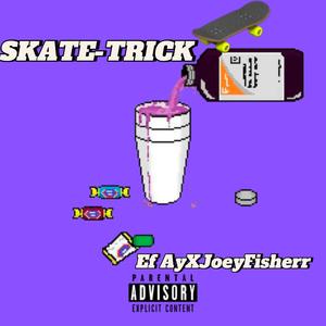 SKATE-TRICK (feat. Ef Ay) (Explicit)