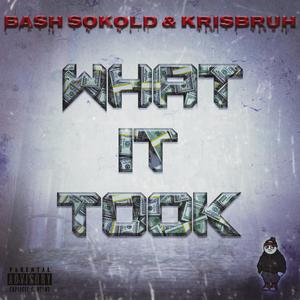 What It Took (feat. Kri$Bruh) [Explicit]