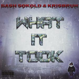 What It Took (feat. Kri$Bruh) (Explicit)