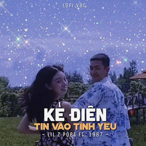 Kẻ Điên Tin Vào Tình Yêu(Lofi)