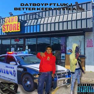 BETTER KEEP YO STEAL (feat. LUKJ) (Explicit)
