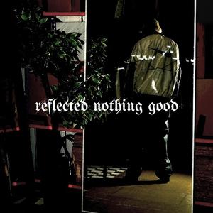 reflected nothing good (Explicit)