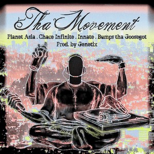 Tha Movement(feat. Chace Infinite, Innate & Bumps tha Goosegot) (Explicit)