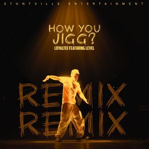 How you Jigg Remix(feat. Level) (Radio Edit)