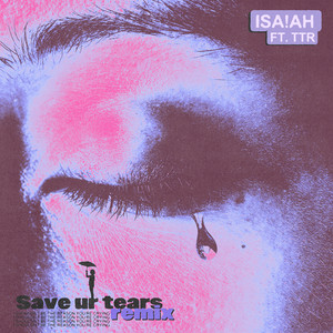 Save Ur Tears (Remix) [Explicit]