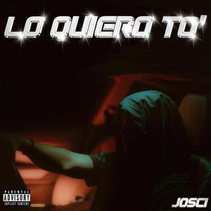 Lo quiero to' (Explicit)