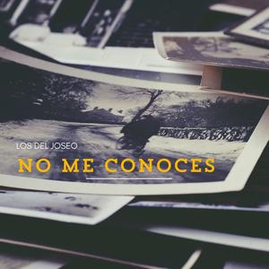 No me conoces