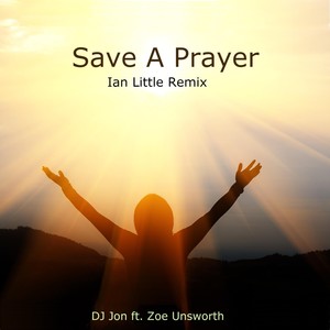 Save a Prayer (Ian Little Remix) [feat. Zoe Unsworth]