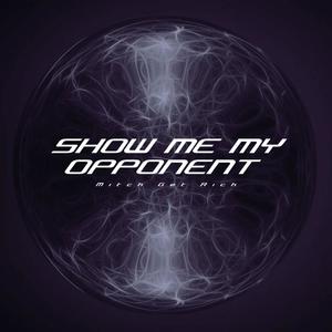 Show Me My Opponent (Explicit)