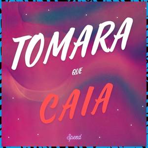 Tomara que Caia (Speed)