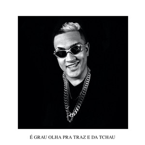 É Grau Olha pra Traz e da Tchau