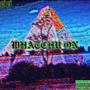 WHATCHU ON (Explicit)