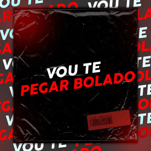 Vou Te Pegar Bolado (Explicit)