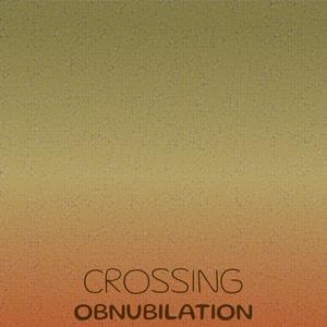 Crossing Obnubilation